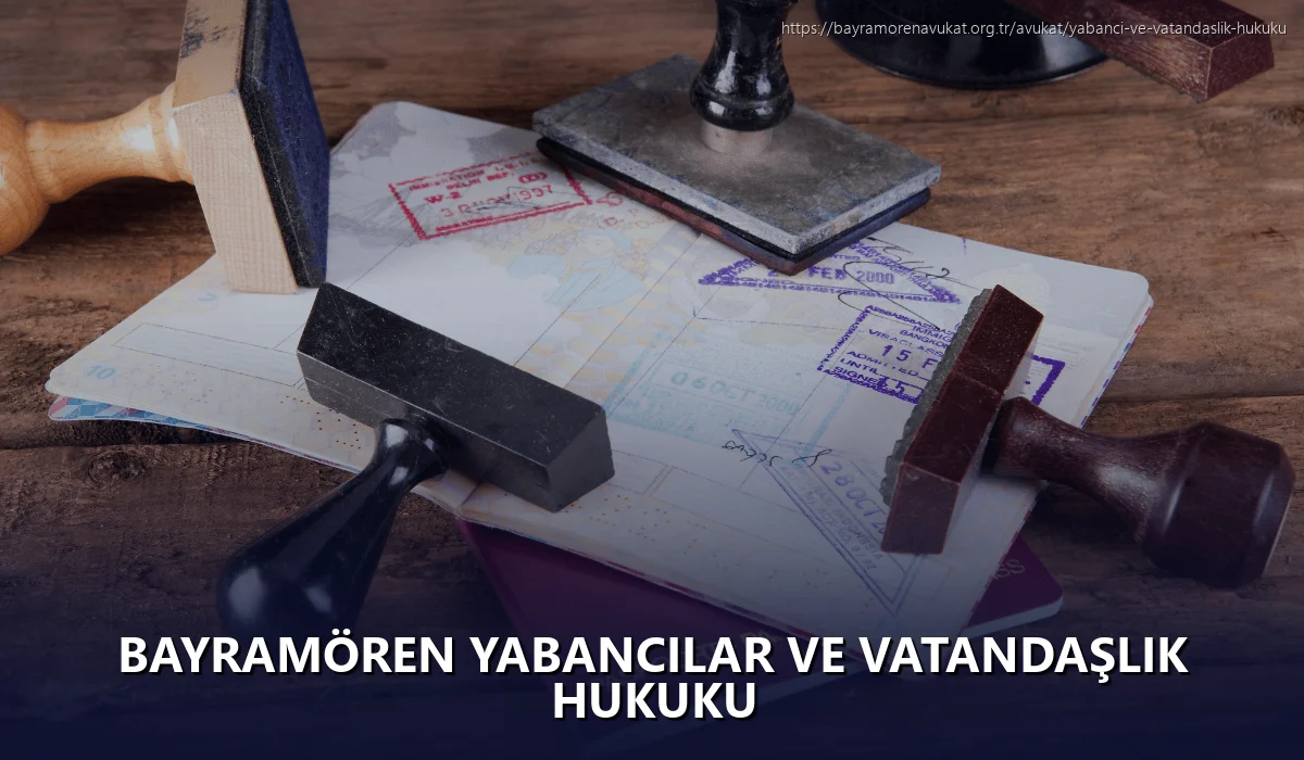 Bayramören Yabancılar ve Vatandaşlık Hukuku